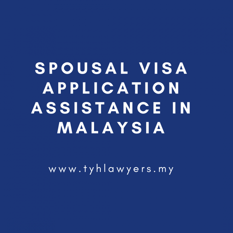 Spousal Visa Application Assistance In Malaysia By Tyh Co